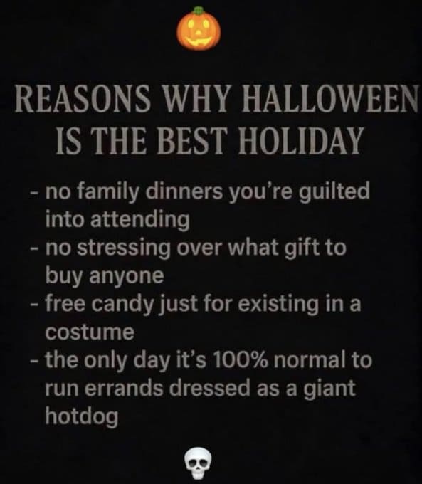 reasons-why-halloween-is-the-best-holiday-no-dinners-gifts-free-candy-giant-hotdog